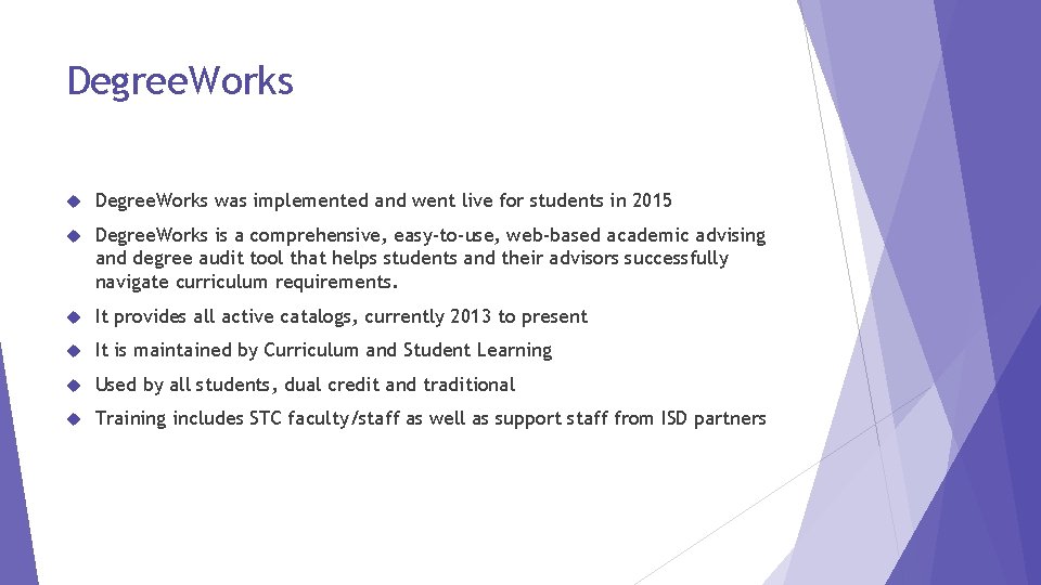 Degree. Works was implemented and went live for students in 2015 Degree. Works is