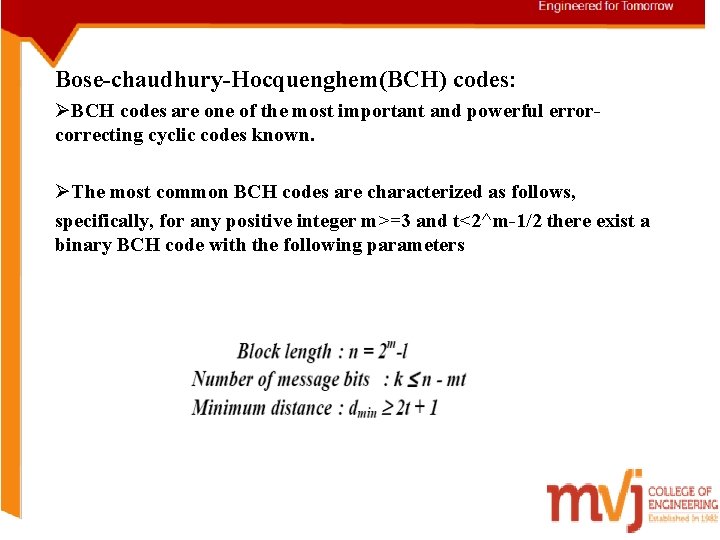 Bose-chaudhury-Hocquenghem(BCH) codes: ØBCH codes are one of the most important and powerful errorcorrecting cyclic