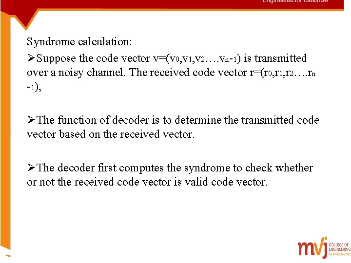 Syndrome calculation: ØSuppose the code vector v=(v 0, v 1, v 2…. vn-1) is