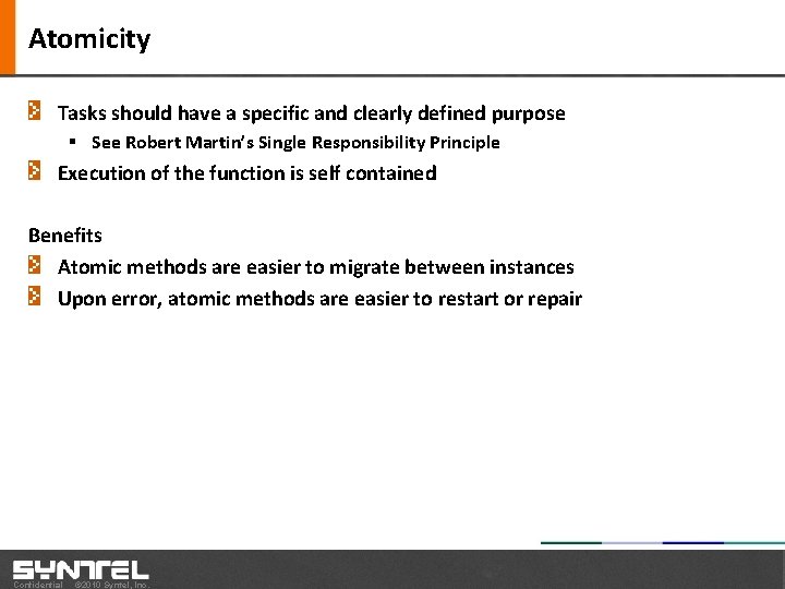 Atomicity Tasks should have a specific and clearly defined purpose § See Robert Martin’s