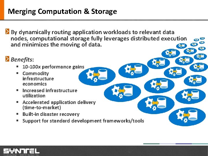 Merging Computation & Storage By dynamically routing application workloads to relevant data nodes, computational
