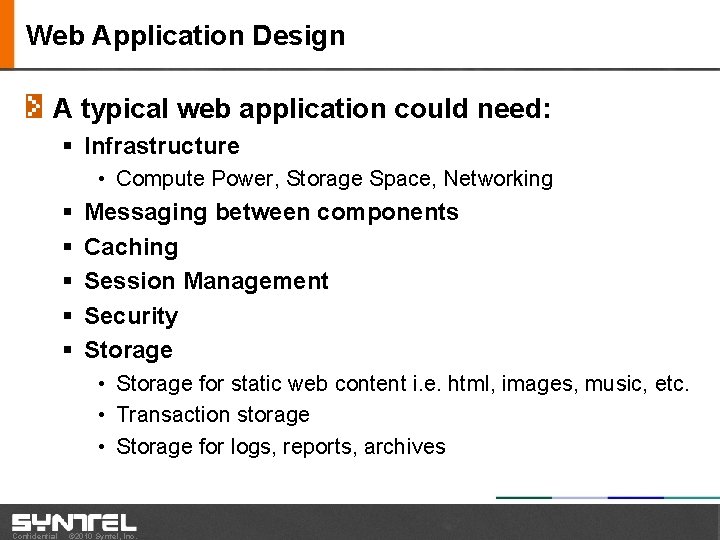 Web Application Design A typical web application could need: § Infrastructure • Compute Power,