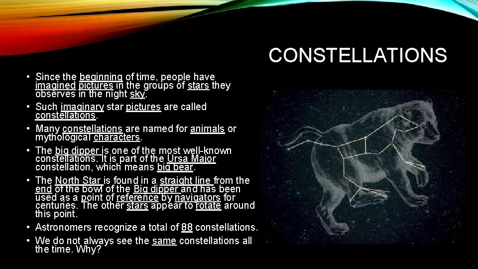 CONSTELLATIONS • Since the beginning of time, people have imagined pictures in the groups