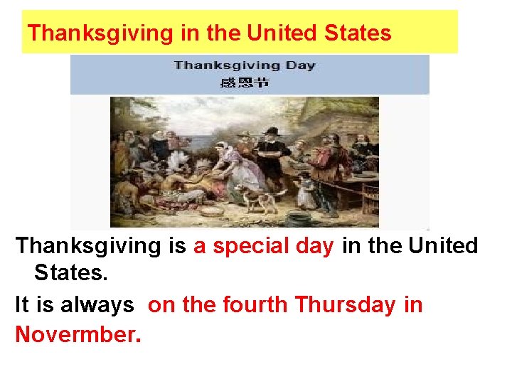 Thanksgiving in the United States Thanksgiving is a special day in the United States.