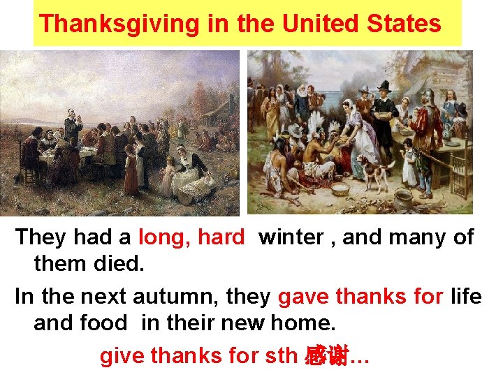 Thanksgiving in the United States They had a long, hard winter , and many