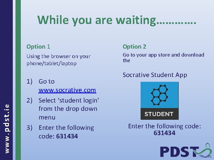 www. pdst. ie While you are waiting…………. Option 1 Option 2 Using the browser