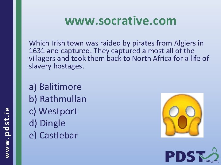 www. socrative. com www. pdst. ie Which Irish town was raided by pirates from