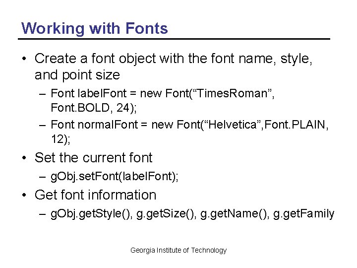 Working with Fonts • Create a font object with the font name, style, and