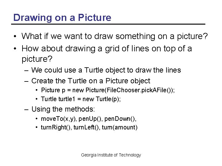 Drawing on a Picture • What if we want to draw something on a