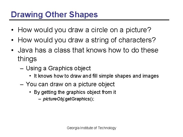 Drawing Other Shapes • How would you draw a circle on a picture? •