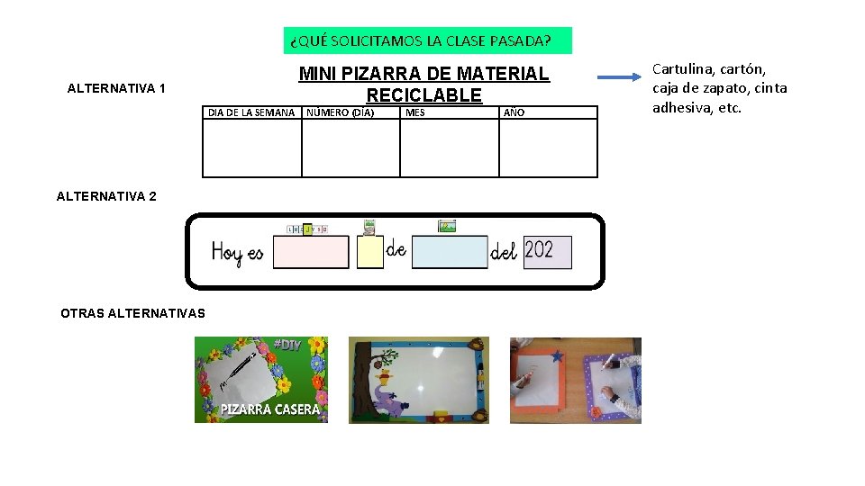 ¿QUÉ SOLICITAMOS LA CLASE PASADA? MINI PIZARRA DE MATERIAL RECICLABLE ALTERNATIVA 1 DIA DE