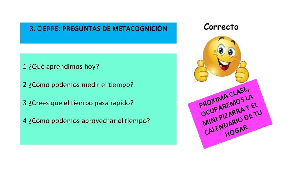 3. CIERRE: PREGUNTAS DE METACOGNICIÓN 1 ¿Qué aprendimos hoy? 2 ¿Cómo podemos medir el