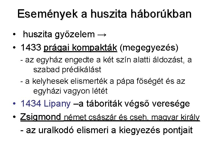 Események a huszita háborúkban • huszita győzelem → • 1433 prágai kompakták (megegyezés) -
