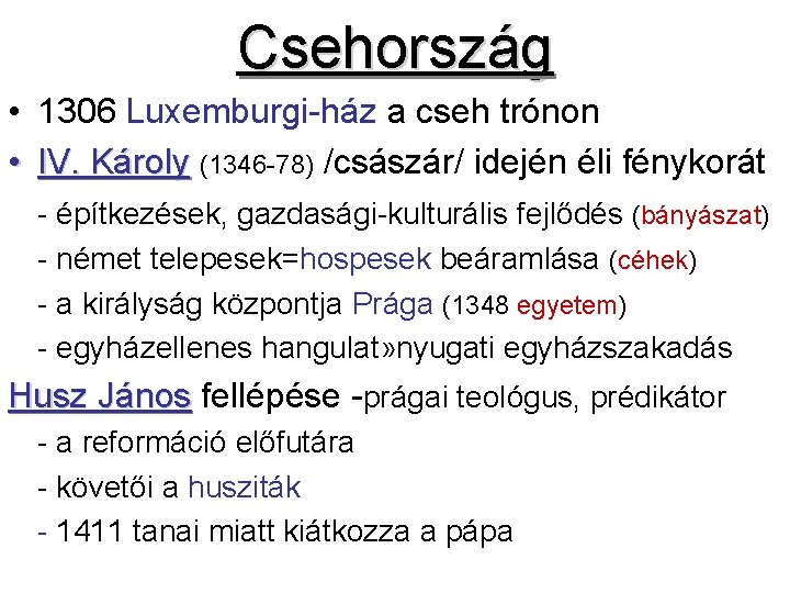 Csehország • 1306 Luxemburgi-ház a cseh trónon • IV. Károly (1346 -78) /császár/ idején