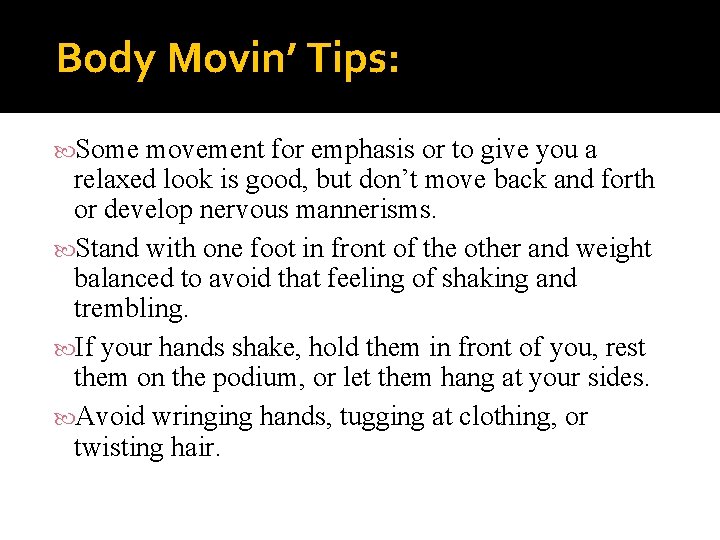 Body Movin’ Tips: Some movement for emphasis or to give you a relaxed look