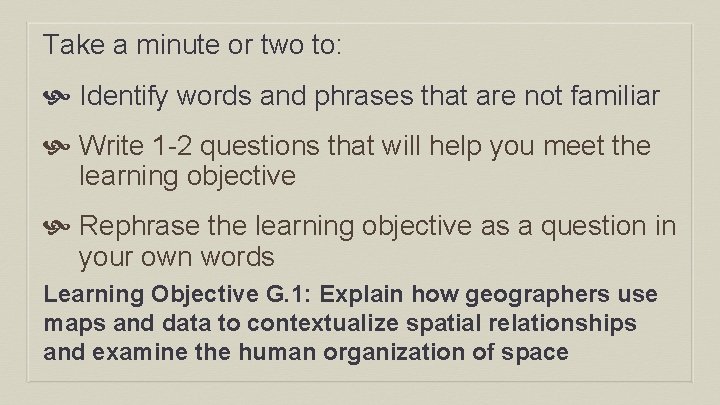 Take a minute or two to: Identify words and phrases that are not familiar