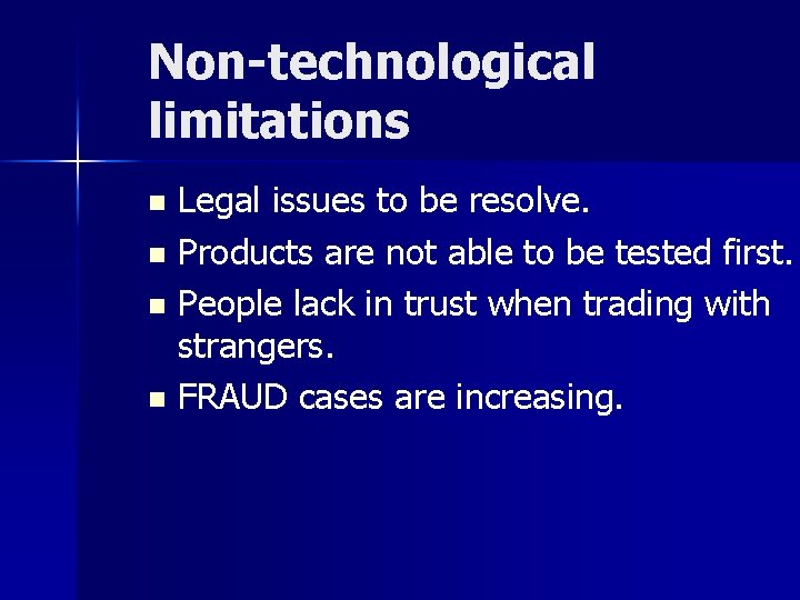 Non-technological limitations Legal issues to be resolve. n Products are not able to be