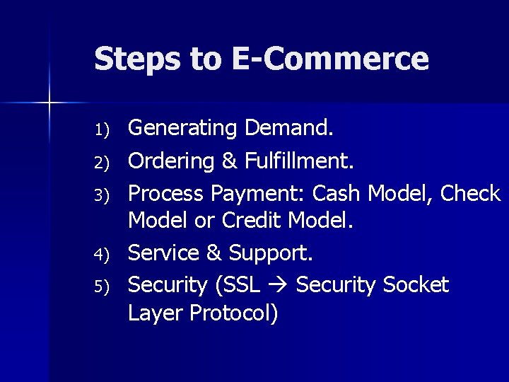 Steps to E-Commerce 1) 2) 3) 4) 5) Generating Demand. Ordering & Fulfillment. Process