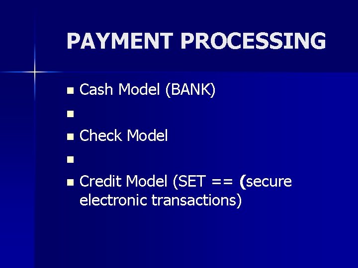 PAYMENT PROCESSING n Cash Model (BANK) n n Check Model n n Credit Model