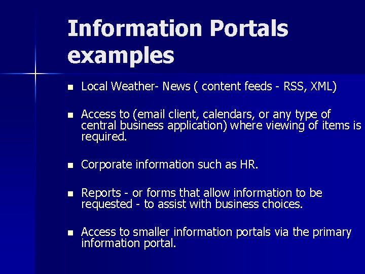 Information Portals examples n Local Weather- News ( content feeds - RSS, XML) n