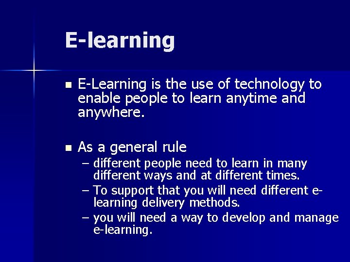 E-learning n E-Learning is the use of technology to enable people to learn anytime