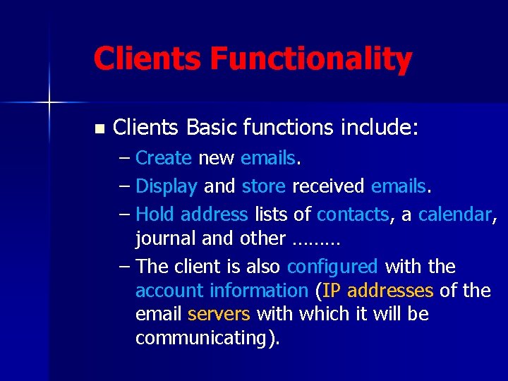 Clients Functionality n Clients Basic functions include: – Create new emails. – Display and