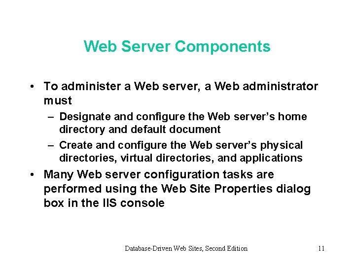 Web Server Components • To administer a Web server, a Web administrator must –
