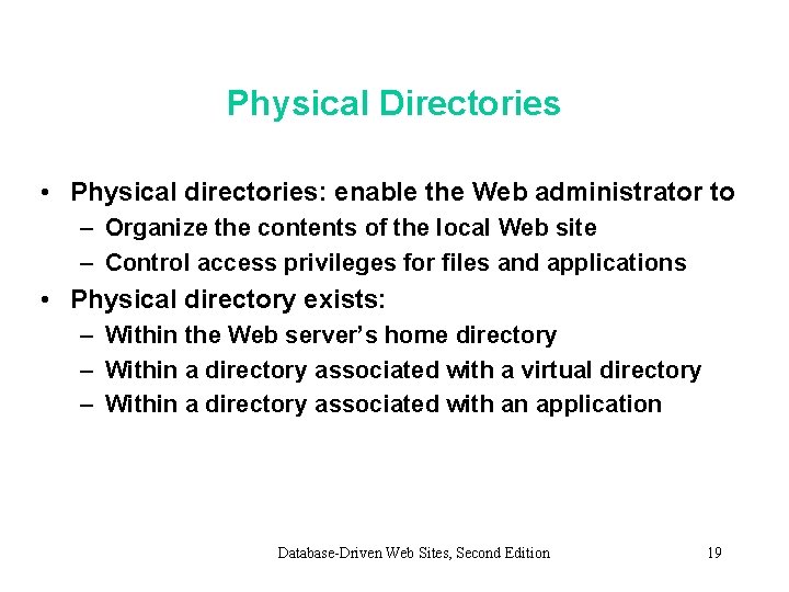 Physical Directories • Physical directories: enable the Web administrator to – Organize the contents