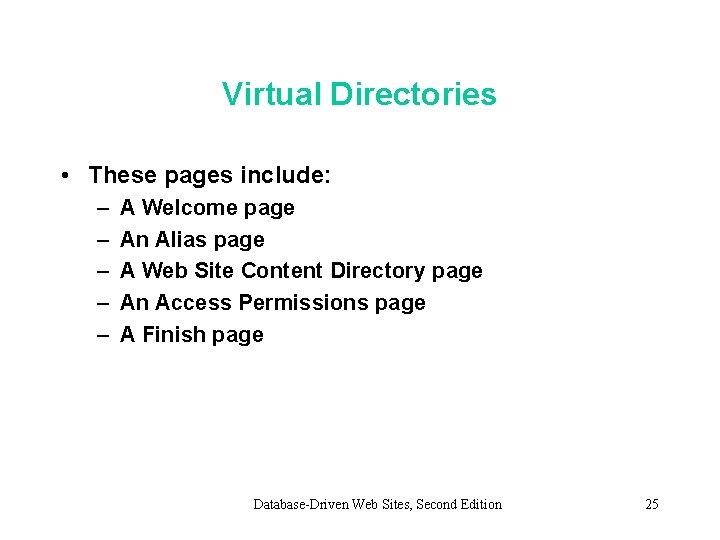 Virtual Directories • These pages include: – – – A Welcome page An Alias