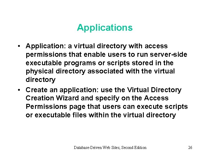 Applications • Application: a virtual directory with access permissions that enable users to run