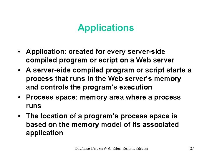 Applications • Application: created for every server-side compiled program or script on a Web