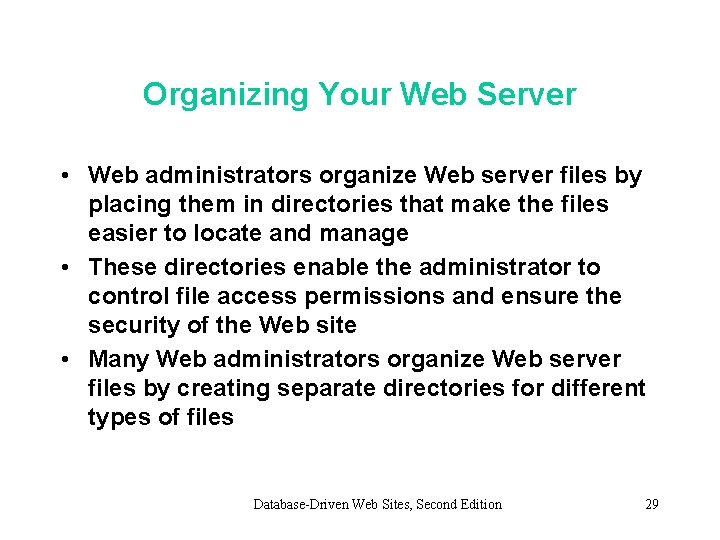 Organizing Your Web Server • Web administrators organize Web server files by placing them