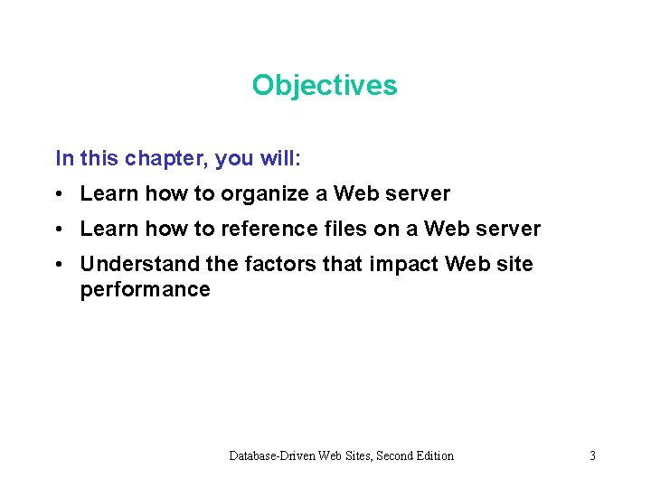 Objectives In this chapter, you will: • Learn how to organize a Web server