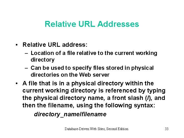 Relative URL Addresses • Relative URL address: – Location of a file relative to