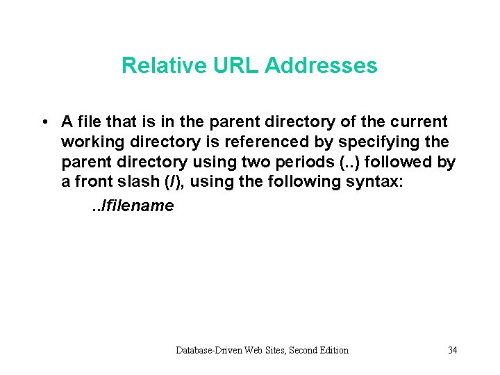 Relative URL Addresses • A file that is in the parent directory of the