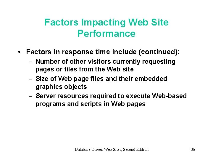 Factors Impacting Web Site Performance • Factors in response time include (continued): – Number