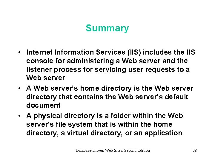 Summary • Internet Information Services (IIS) includes the IIS console for administering a Web