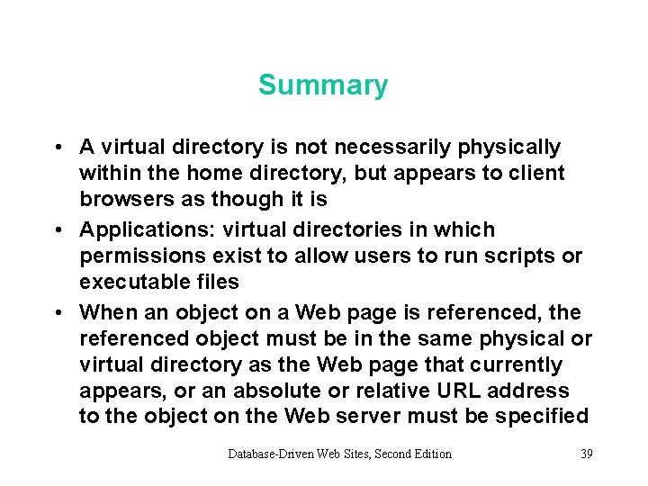 Summary • A virtual directory is not necessarily physically within the home directory, but