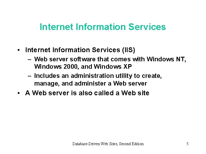 Internet Information Services • Internet Information Services (IIS) – Web server software that comes