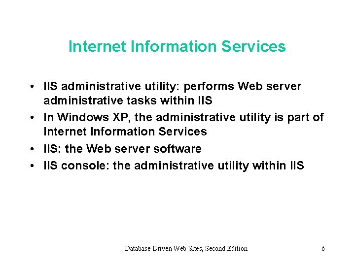 Internet Information Services • IIS administrative utility: performs Web server administrative tasks within IIS