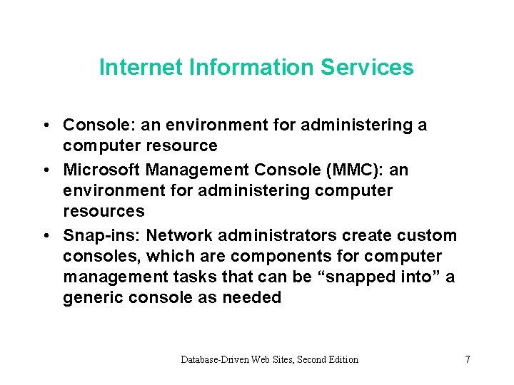 Internet Information Services • Console: an environment for administering a computer resource • Microsoft