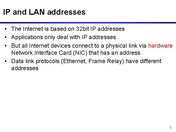 IP and LAN addresses • The Internet is based on 32 bit IP addresses