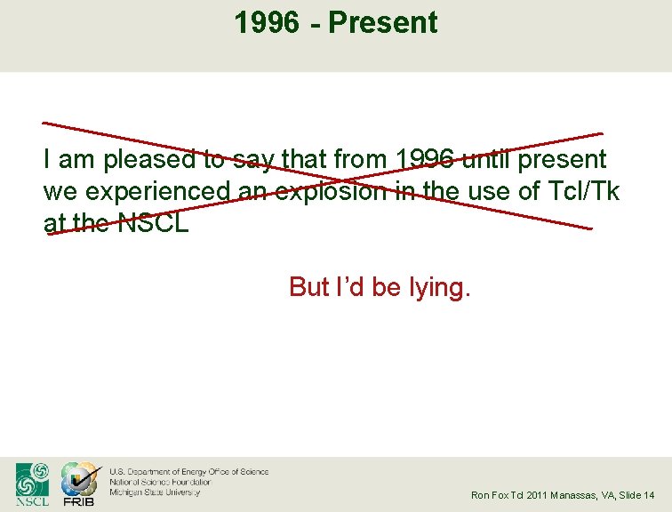 1996 - Present I am pleased to say that from 1996 until present we