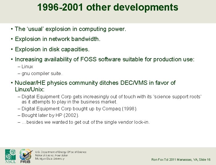 1996 -2001 other developments • The ‘usual’ explosion in computing power. • Explosion in
