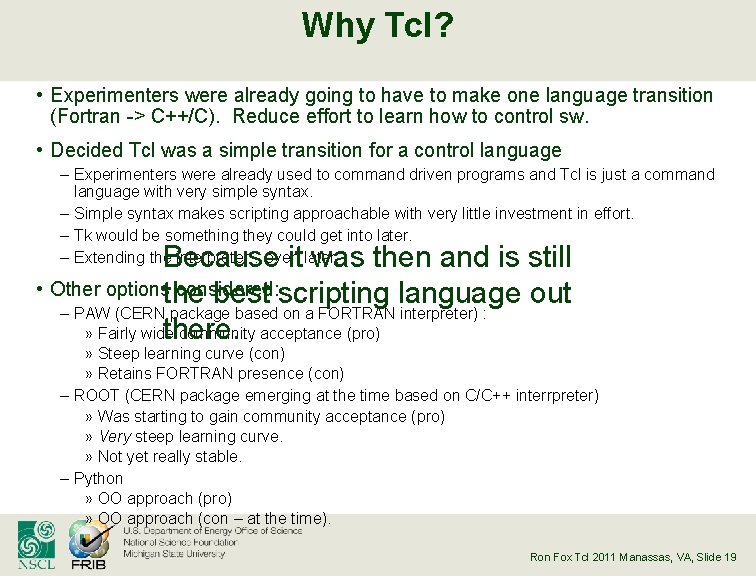 Why Tcl? • Experimenters were already going to have to make one language transition