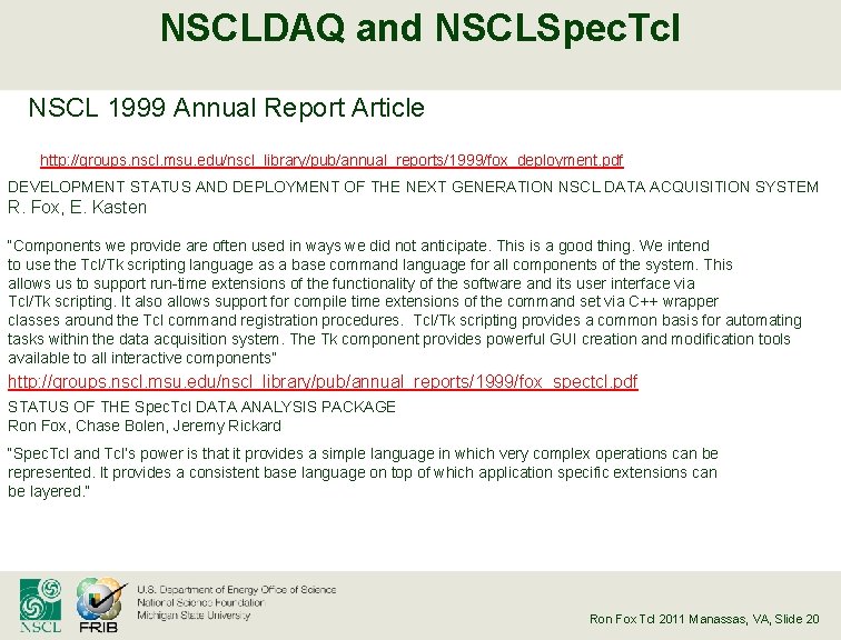 NSCLDAQ and NSCLSpec. Tcl NSCL 1999 Annual Report Article http: //groups. nscl. msu. edu/nscl_library/pub/annual_reports/1999/fox_deployment.