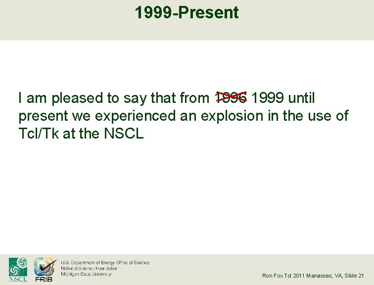 1999 -Present I am pleased to say that from 1996 1999 until present we