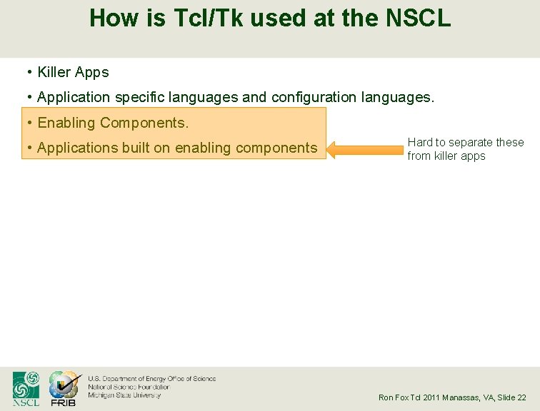 How is Tcl/Tk used at the NSCL • Killer Apps • Application specific languages