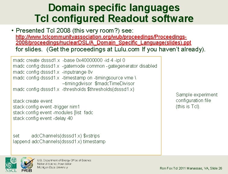 Domain specific languages Tcl configured Readout software • Presented Tcl 2008 (this very room?