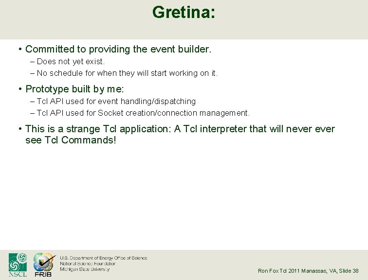 Gretina: • Committed to providing the event builder. – Does not yet exist. –